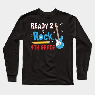 Ready To R0ck 4th Grade Back To School Long Sleeve T-Shirt